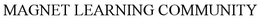MAGNET LEARNING COMMUNITY trademark