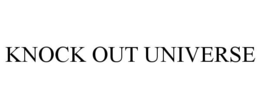 KNOCK OUT UNIVERSE trademark