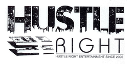 HUSTLE RIGHT HUSTLE RIGHT ENTERTAINMENT SINCE 2005 trademark