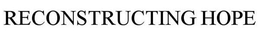 RECONSTRUCTING HOPE trademark