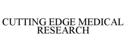 CUTTING EDGE MEDICAL RESEARCH trademark