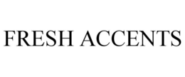 FRESH ACCENTS trademark