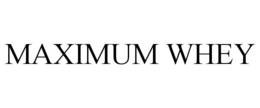 MAXIMUM WHEY trademark