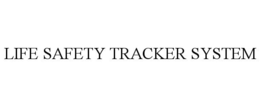 LIFE SAFETY TRACKER SYSTEM trademark