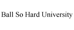 BALL SO HARD UNIVERSITY trademark