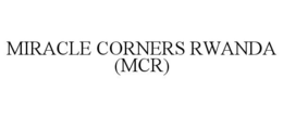 MIRACLE CORNERS RWANDA (MCR) trademark