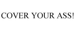 COVER YOUR ASS! trademark