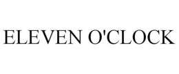 ELEVEN O'CLOCK trademark