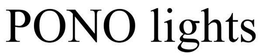 PONO LIGHTS trademark