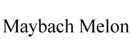 MAYBACH MELON trademark