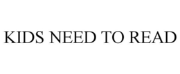KIDS NEED TO READ trademark
