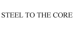 STEEL TO THE CORE trademark