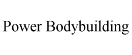 POWER BODYBUILDING trademark