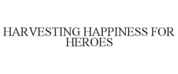 HARVESTING HAPPINESS FOR HEROES trademark