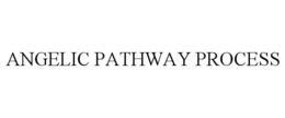 ANGELIC PATHWAY PROCESS trademark