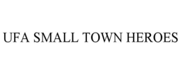 UFA SMALL TOWN HEROES trademark