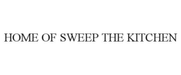 HOME OF SWEEP THE KITCHEN trademark