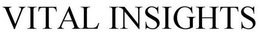 VITAL INSIGHTS trademark