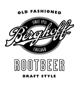 OLD FASHIONED BERGHOFF ROOTBEER DRAFT STYLE SINCE 1921 trademark