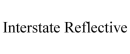 INTERSTATE REFLECTIVE trademark