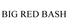 BIG RED BASH trademark