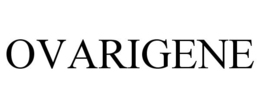 OVARIGENE trademark