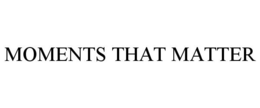 MOMENTS THAT MATTER trademark