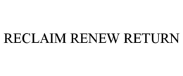 RECLAIM RENEW RETURN trademark