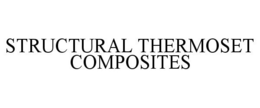 STRUCTURAL THERMOSET COMPOSITES trademark