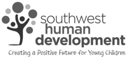 SOUTHWEST HUMAN DEVELOPMENT CREATING A POSITIVE FUTURE FOR YOUNG CHILDREN trademark
