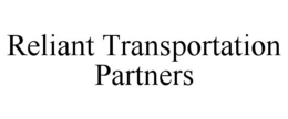 RELIANT TRANSPORTATION PARTNERS trademark