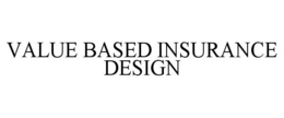 VALUE BASED INSURANCE DESIGN trademark