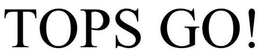 TOPS GO! trademark