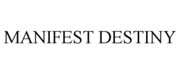 MANIFEST DESTINY trademark
