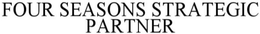 FOUR SEASONS STRATEGIC PARTNER trademark