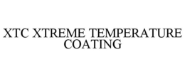 XTC XTREME TEMPERATURE COATING trademark