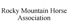 ROCKY MOUNTAIN HORSE ASSOCIATION trademark