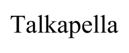 TALKAPELLA trademark
