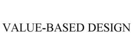 VALUE-BASED DESIGN trademark