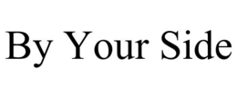 BY YOUR SIDE trademark