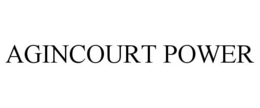 AGINCOURT POWER trademark