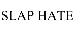 SLAP HATE trademark