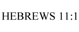 HEBREWS 11:1 trademark