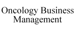 ONCOLOGY BUSINESS MANAGEMENT trademark