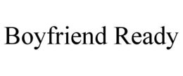BOYFRIEND READY trademark