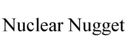 NUCLEAR NUGGET trademark