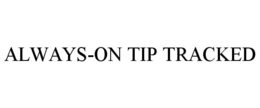ALWAYS-ON TIP TRACKED trademark