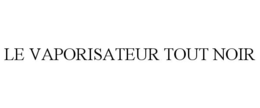 LE VAPORISATEUR TOUT NOIR trademark