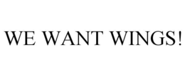 WE WANT WINGS! trademark