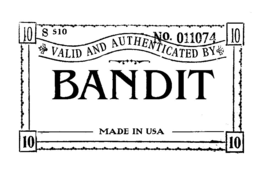 BANDIT VALID AND AUTHENTICATED BY NO. 011074 S S10 MADE IN USA 10 10 10 10 trademark